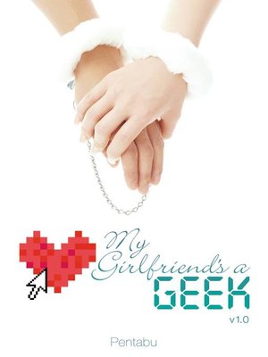 cover image of My Girlfriend's a Geek, Volume 1